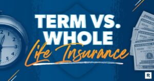 Term Life vs. Whole Life Insurance: Which Is Right for You?